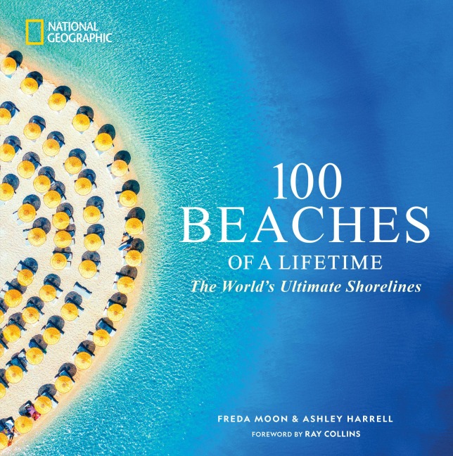 100 Beaches of a Lifetime: The Worlds Ultimate Shorelines