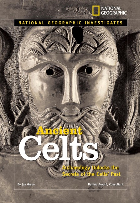 Ancient Celts: Archaeology Unlocks the Secrets of the Celts Past
