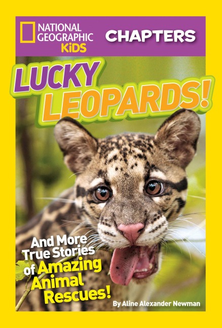 National Geographic Kids Chapters: Lucky Leopards!: And More True Stories of Amazing Animal Rescues