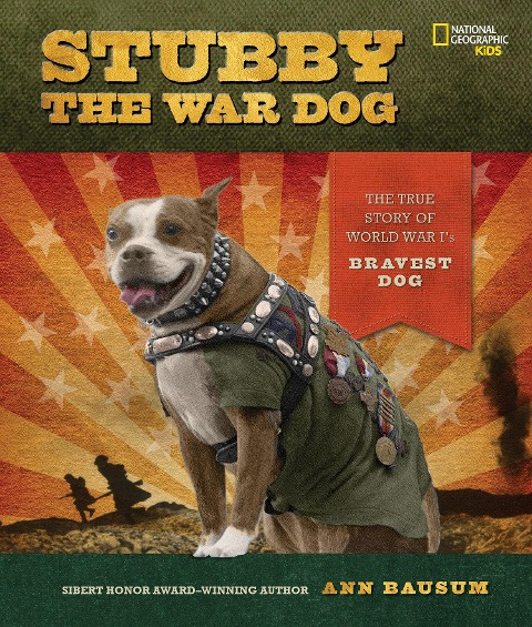 Stubby the War Dog: The True Story of World War Is Bravest Dog