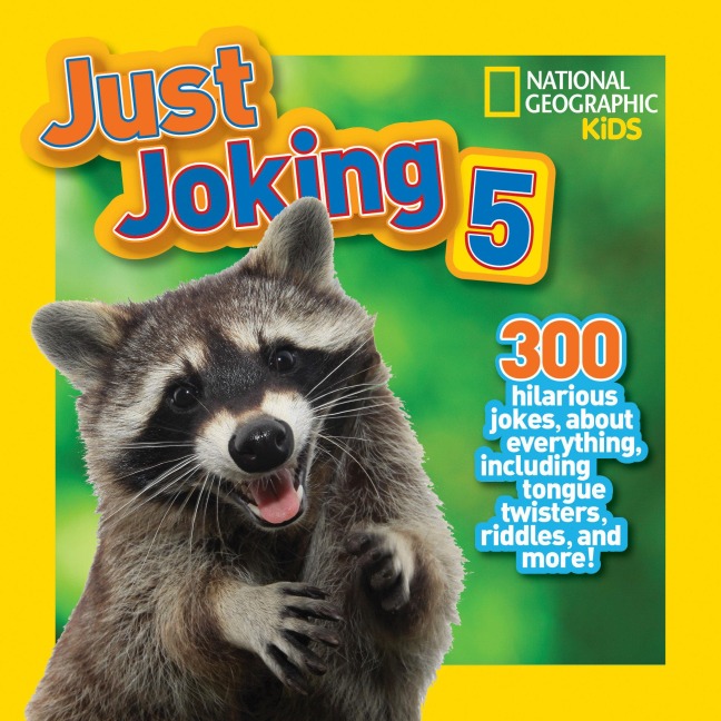 National Geographic Kids Just Joking 2: 300 Hilarious Jokes About Everything, Including Tongue Twisters, Riddles, and More main image 1