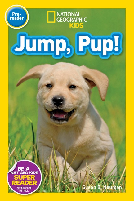 Jump, Pup! (National Geographic Kids Readers, Pre-Reader)