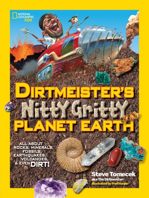 Dirtmeisters Nitty Gritty Planet Earth: All about Rocks, Minerals, Fossils, Earthquakes, Volcanoes, & Even Dirt!
