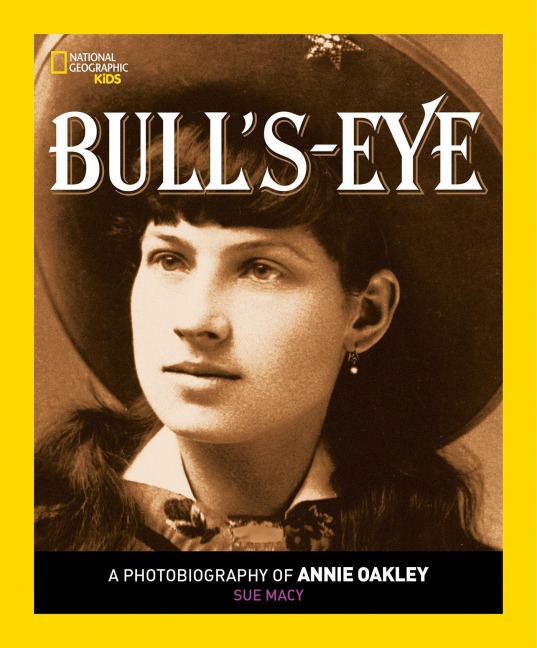 Bulls Eye: A Photobiography of Annie Oakley