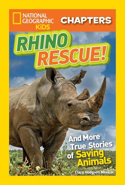 National Geographic Kids Chapters: Rhino Rescue!: And More True Stories of Saving Animals