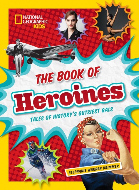 The Book of Heroines: Tales of Historys Gutsiest Gals