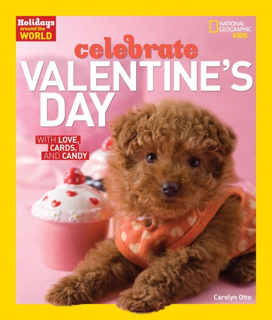 Holidays Around the World: Celebrate Valentines Day: With Love, Cards, and Candy