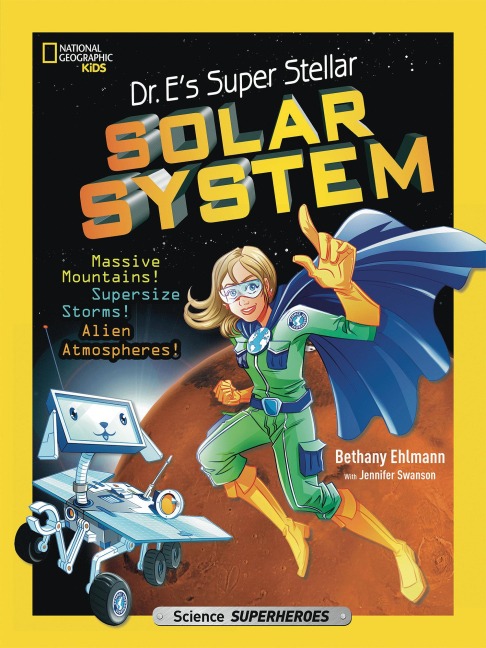 Dr. Es Super Stellar Solar System: Massive Mountains! Supersize Storms! Alien Atmospheres!