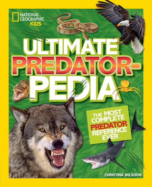 National Geographic Kids Ultimate Predatorpedia: The Most Complete Predator Reference Ever