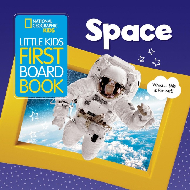 National Geographic Kids Little Kids First Board Book: Space: A Guide to the Solar System for the Littlest Explorers