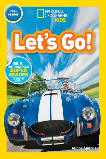 Lets Go! (National Geographic Kids Readers, Pre-Reader): A Reader about Buses, Bikes, Cars, and How We Travel
