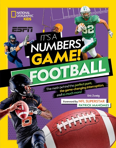 Its a Numbers Game! Football: The Math Behind the Perfect Punt, the Game-Changing Interception, and So Much More!
