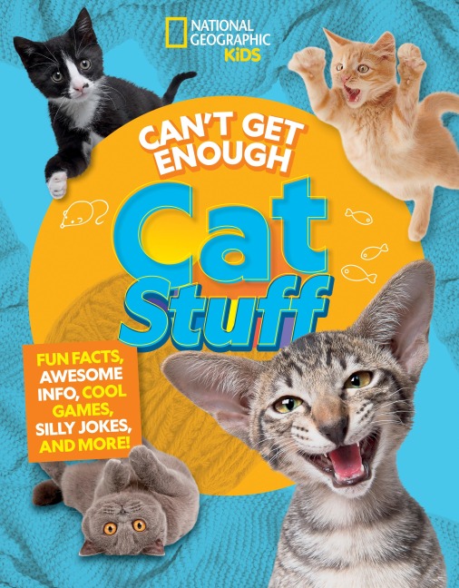 Cant Get Enough Cat Stuff: Fun Facts, Awesome Info, Cool Games, Silly Jokes, and More!