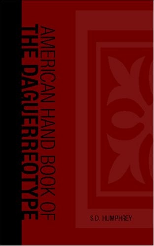 American Hand Book of the Daguerrotype