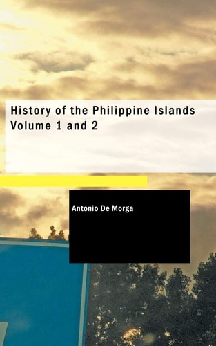 History of the Philippine Islands, Volume 1 and 2