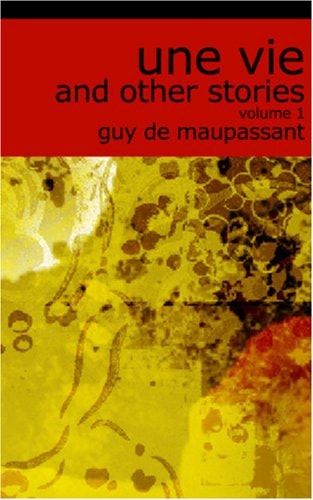 Une Vie, a Piece of String and Other Stories: Une Vie and Other Stories