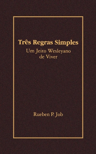 Tres Regras Simples: Um Jeito Wesleyano de Viver