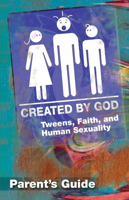 Created by God Parent Guide: Tweens, Faith, and Human Sexuality
