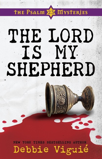 The Lord Is My Shepherd: The Psalm 23 Mysteries #1