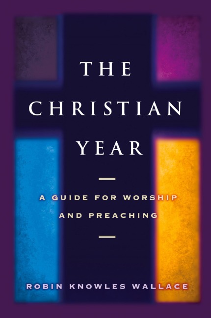 Christian Year: A Guide for Worship and Preaching