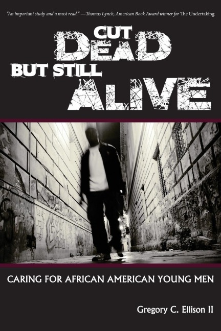 Cut Dead But Still Alive: Caring for African American Young Men