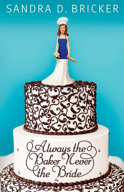 Always the Baker, Never the Bride: Another Emma Rae Creation - Book 1