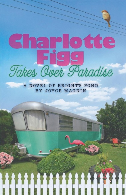 Charlotte Figg Takes Over Paradise: A Novel of Brights Pond