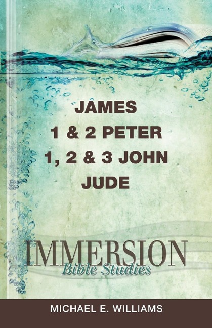Immersion Bible Studies: James, 1 & 2 Peter, 1, 2 & 3 John, Jude