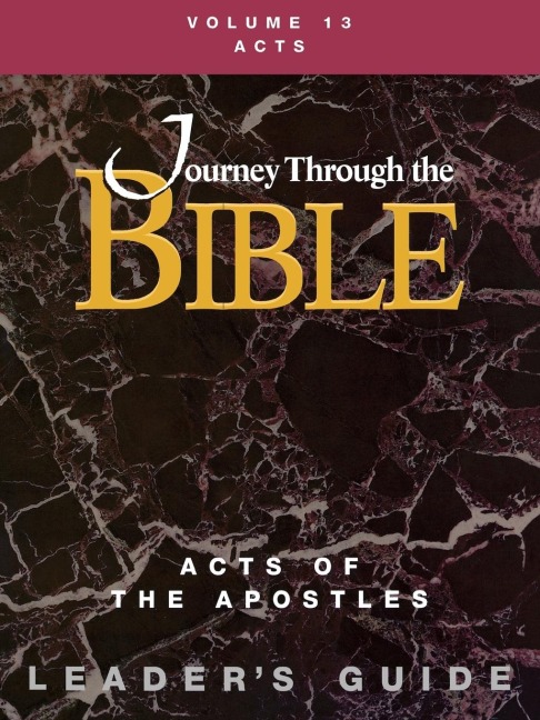 Journey Through the Bible Volume 13, Acts of the Apostles Leaders Guide