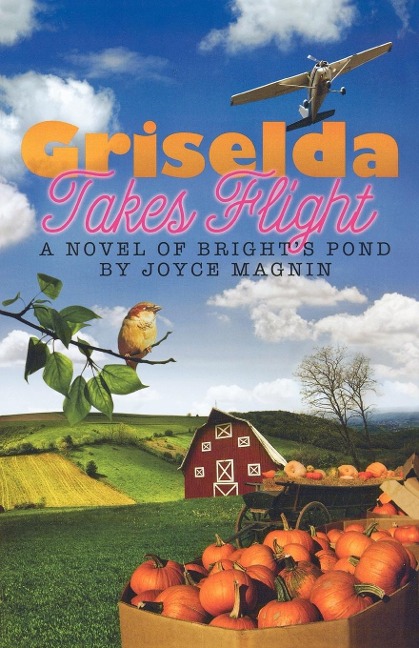 Griselda Takes Flight: A Novel of Brights Pond