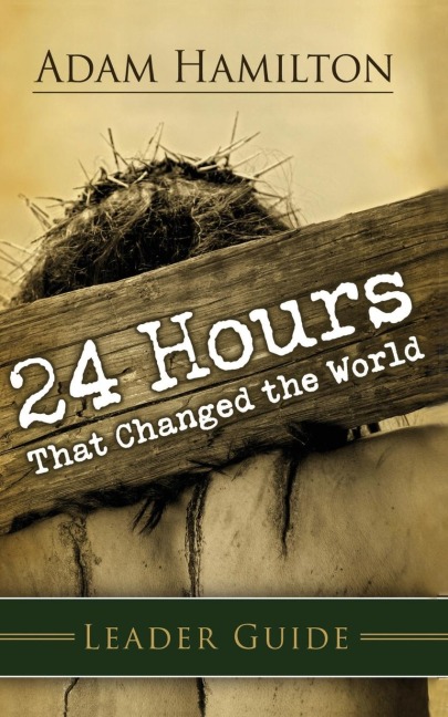 24 Hours That Changed the World Leaders Guide