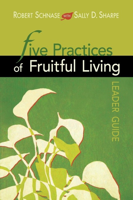 Five Practices of Fruitful Living (Leader Guide)