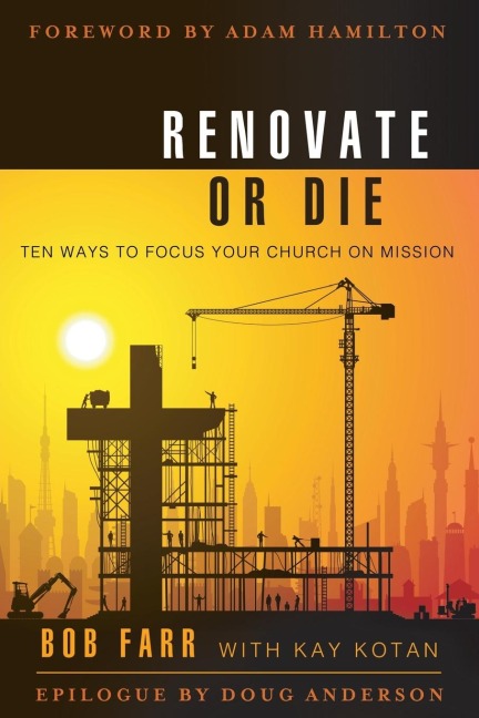 Renovate or Die: 10 Ways to Focus Your Church on Mission