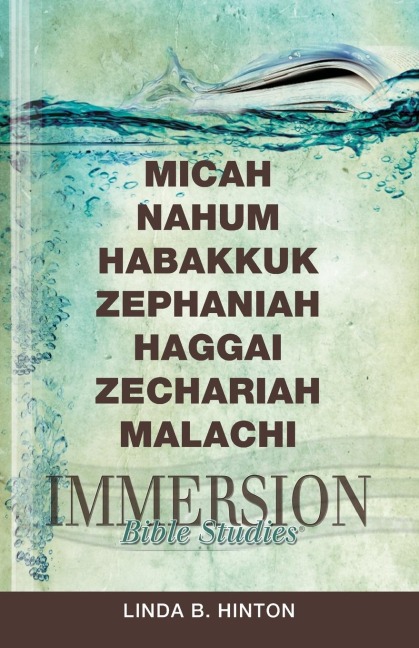 Immersion Bible Studies: Micah, Nahum, Habakkuk, Zephaniah, Haggai, Zechariah, Malachi