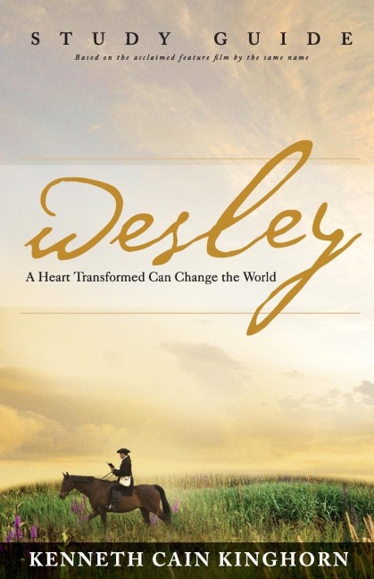Wesley: A Heart Transformed Can Change the World Study Guide