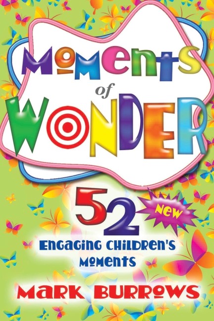 Moments of Wonder: 52 New Engaging Childrens Moments