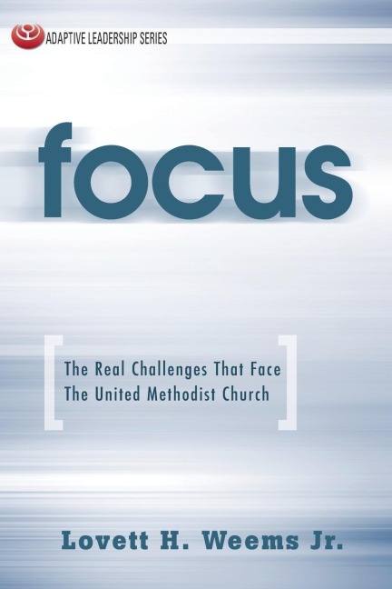 Focus: The Real Challenges That Face the United Methodist Church