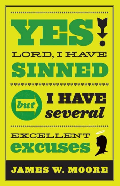 Yes, Lord, I Have Sinned: But I Have Several Excellent Excuses (Special)