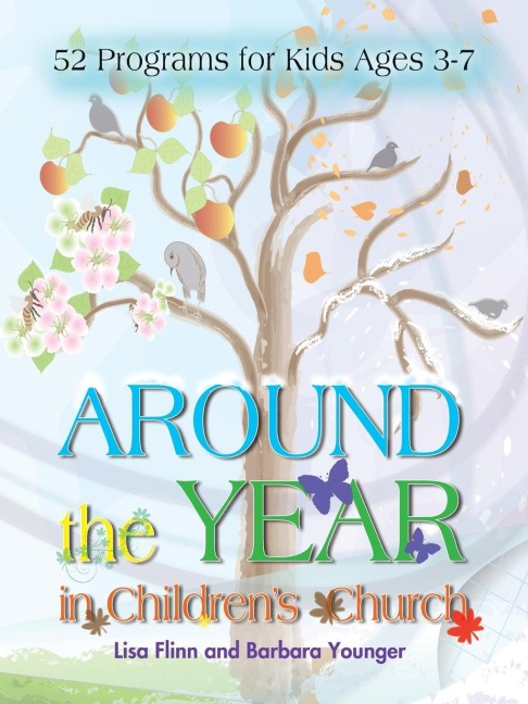 Around the Year in Childrens Church: 52 Programs for Kids Ages 3-7