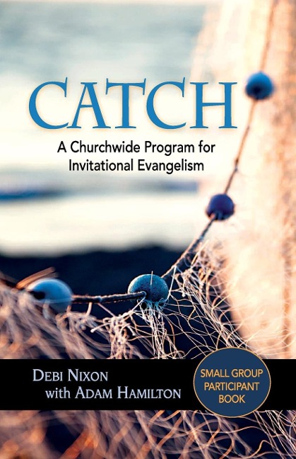 Catch: Small-Group Participant Book: A Churchwide Program for Invitational Evangelism
