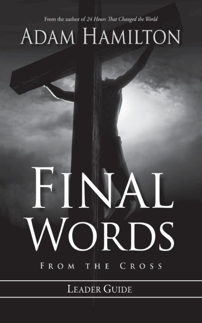 Final Words from the Cross Leaders Guide