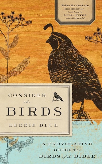 Consider the Birds: A Provocative Guide to Birds of the Bible