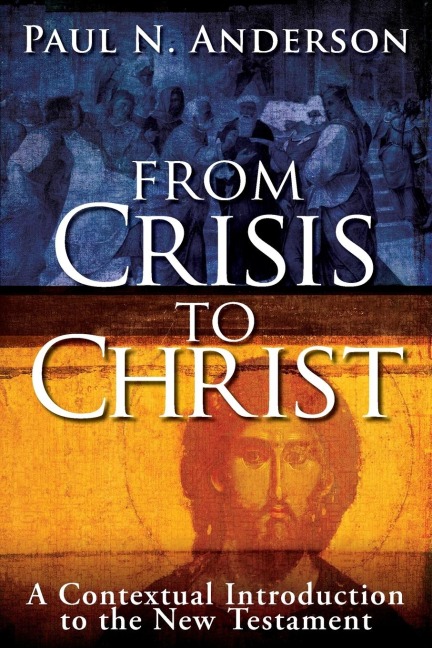 From Crisis to Christ: A Contextual Introduction to the New Testament