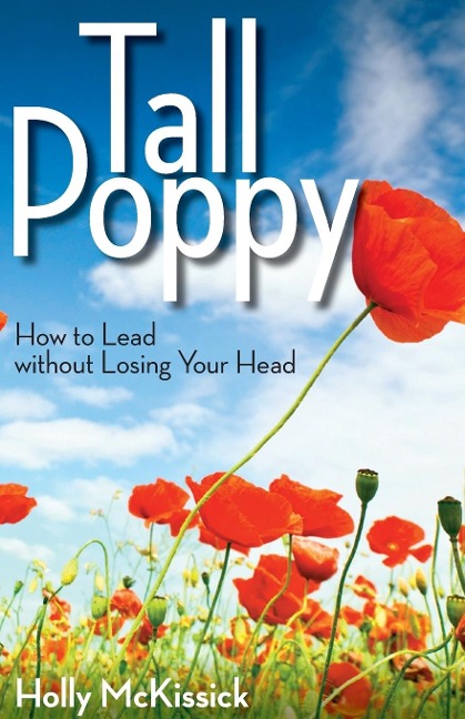 Tall Poppy: How to Lead Without Losing Your Head
