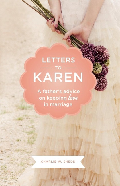 Letters to Karen: A Fathers Advice on Keeping Love in Marriage