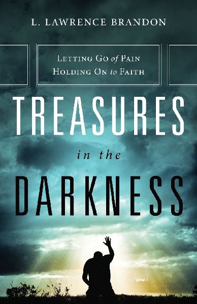 Treasures in the Darkness: Letting Go of Pain, Holding on to Faith