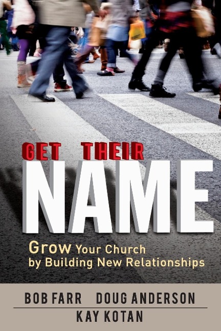 Get Their Name: Grow Your Church by Building New Relationships