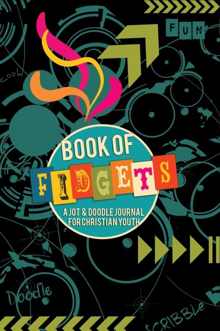 Book of Fidgets: A Jot & Doodle Journal for Christian Youth