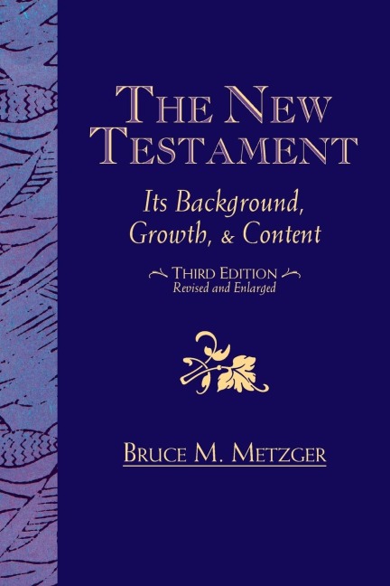 The New Testament: Its Background Growth and Content 3rd Edition
