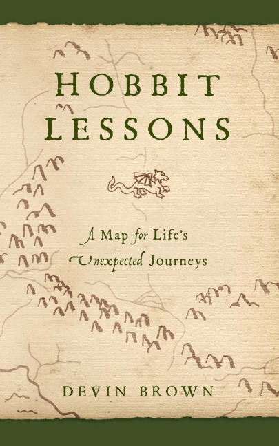 Hobbit Lessons: A Map for Lifes Unexpected Journeys